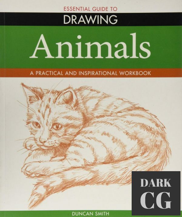 Essential Guide to Drawing Animals A Practical and Inspirational Workbook True PDF