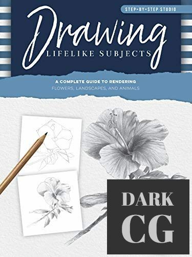 Step-by-Step Studio – Drawing Lifelike Subjects – A complete guide to rendering flowers, landscapes, and animals (EPUB)