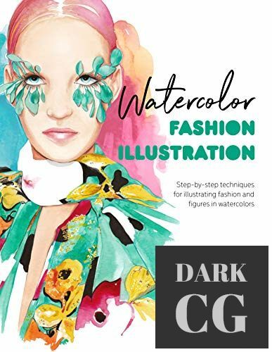 Watercolor Fashion Illustration – Step-by-step techniques for illustrating fashion and figures in watercolors (EPUB)