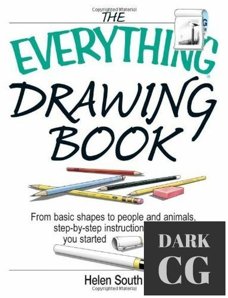 The Everything Drawing Book From Basic Shape to People and Animals Step by step Instruction to get you started PDF EPUB