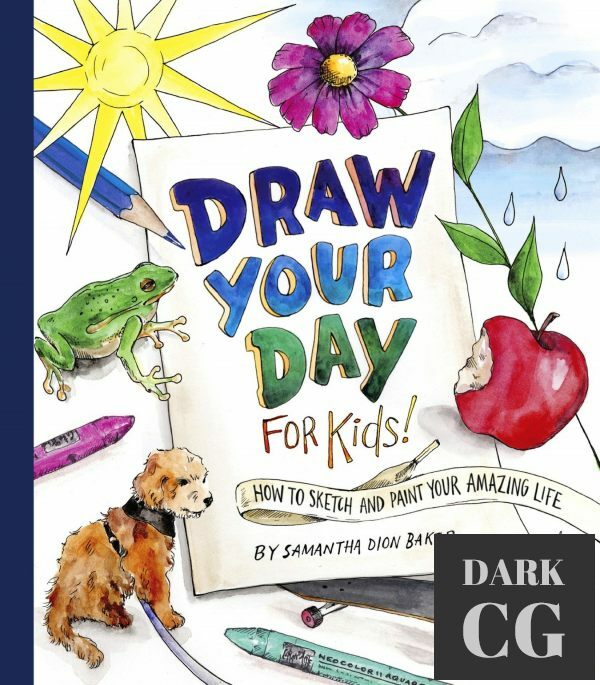 Draw Your Day for Kids – How to Sketch and Paint Your Amazing Life (True EPUB)