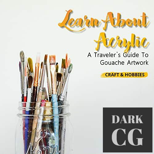 Learn About Acrylic A Traveler s Guide To Gouache Artwork EPUB