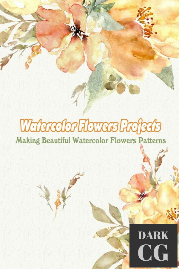 Watercolor Flowers Projects Making Beautiful Watercolor Flowers Patterns PDF