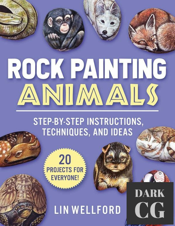 Rock Painting Animals – Step-by-Step Instructions, Techniques, and Ideas—20 Projects for Everyone! (True PDF)