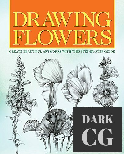 Drawing Flowers – Create Beautiful Artwork with this Step-by-Step Guide (EPUB)