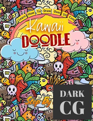 Learn How To Draw Over 50 Cute Kawaii Doodle Step By Step (EPUB)
