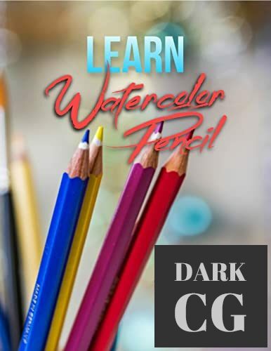 Learn Watercolor Pencil Techniques That Are Easy To Use And Unique (EPUB)