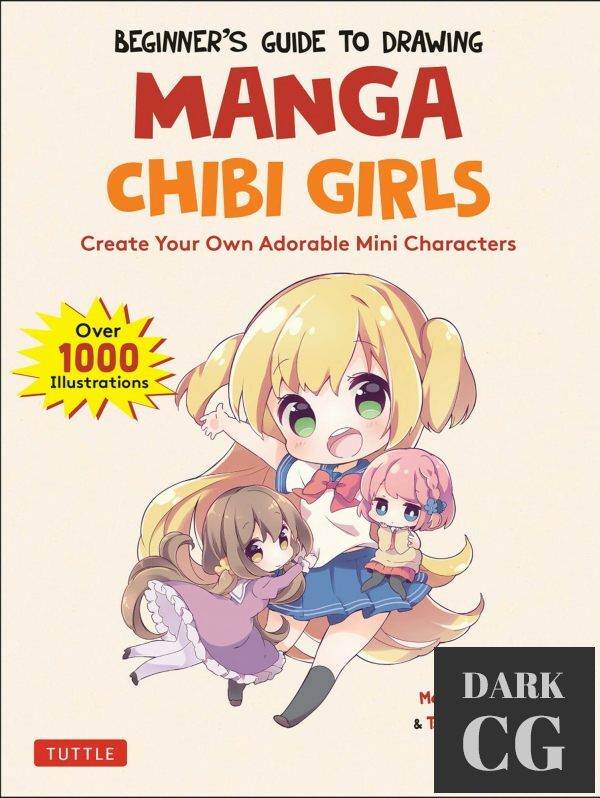 The Beginner's Guide to Drawing Manga Chibi Girls – Create Your Own Adorable Mini Characters (EPUB)