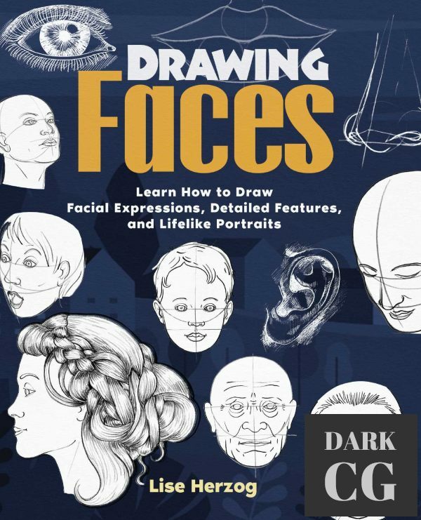 Drawing Faces – Learn How to Draw Facial Expressions, Detailed Features, and Lifelike Portraits (How to Draw Books) (True EPUB)
