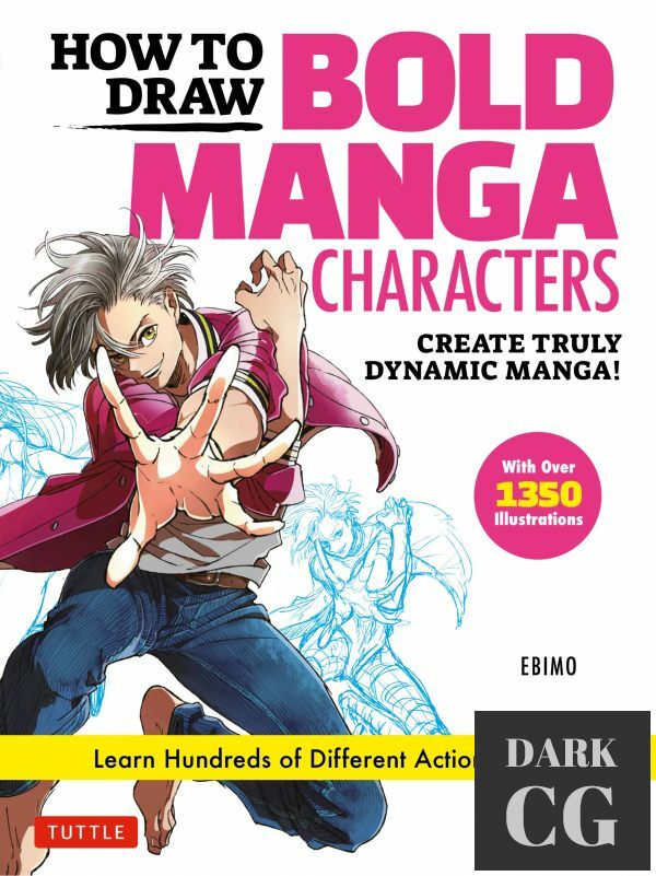 How to Draw Bold Manga Characters – Create Truly Dynamic Manga! Learn Hundreds of Different Action Poses! (True PDF)
