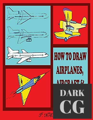 Hot to Draw Airplanes, Aircraft & Spacecraft – The Step-By-Step Method Shown (EPUB)