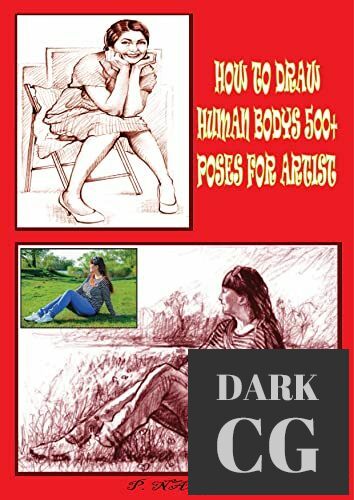 HOW TO DRAW HUMAN BODYS 500+ POSES FOR ARTIST – The anatomy and human proportions. Tips, exercises, and illustrations (EPUB)