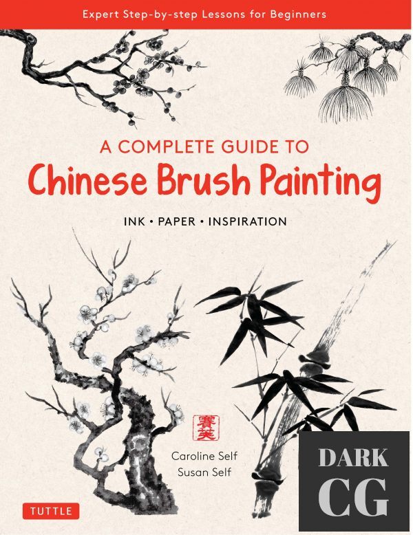 A Complete Guide to Chinese Brush Painting – Ink, Paper, Inspiration – Expert Step-by-Step Lessons for Beginners (PDF)