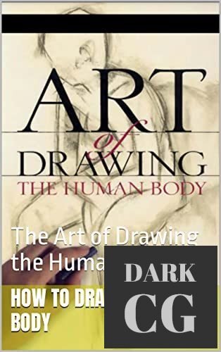 How to Draw Human Body – The Art of Drawing the Human Body (EPUB)