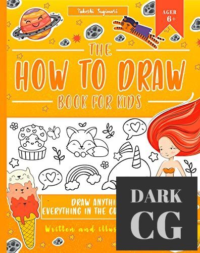 The How To Draw Book For Kids Anything Everything in the Cutest Style (PDF)