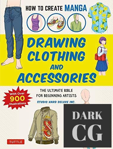 How to Create Manga – Drawing Clothing and Accessories – The Ultimate Bible for Beginning Artists (True EPUB)