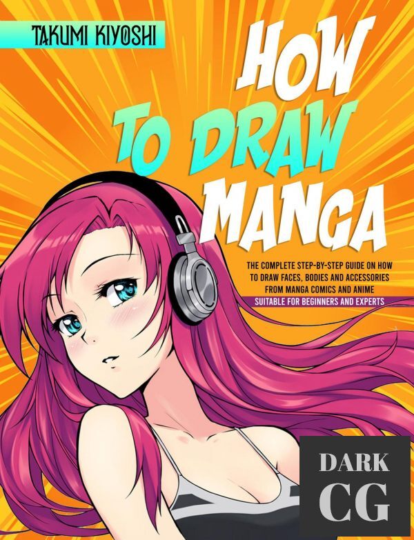 How to Draw Manga – The Complete Step-by-Step Guide on How to Draw Faces, Bodies and Accessories (True EPUB)