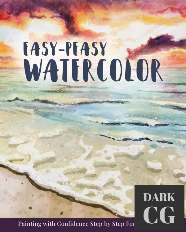 Easy-Peasy Watercolor – Painting with Confidence Step by Step For Beginners (EPUB)