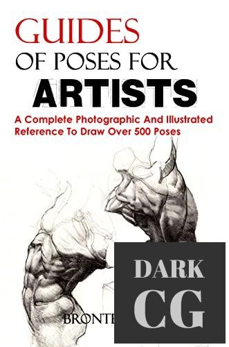 Guides Of Poses For Artists – A Complete Photographic And Illustrated Reference To Draw Over 500 Poses (EPUB)