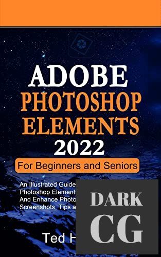 Adobe Photoshop Elements 2022 For Beginners And Seniors (PDF, EPUB)