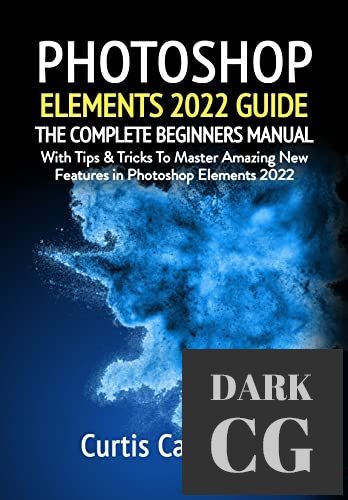 Photoshop Elements 2022 Guide – The Complete Beginners Manual with Tips & Tricks (PDF, EPUB)