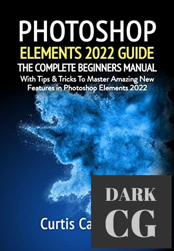 Photoshop Elements 2022 Guide The Complete Beginners Manual with Tips Tricks PDF EPUB