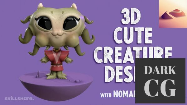 Skillshare – 3D Cute Creature Design with Nomad Sculpt