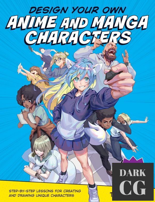 Design Your Own Anime and Manga Characters – Step-by-Step Lessons for Creating and Drawing Unique Characters (True EPUB)