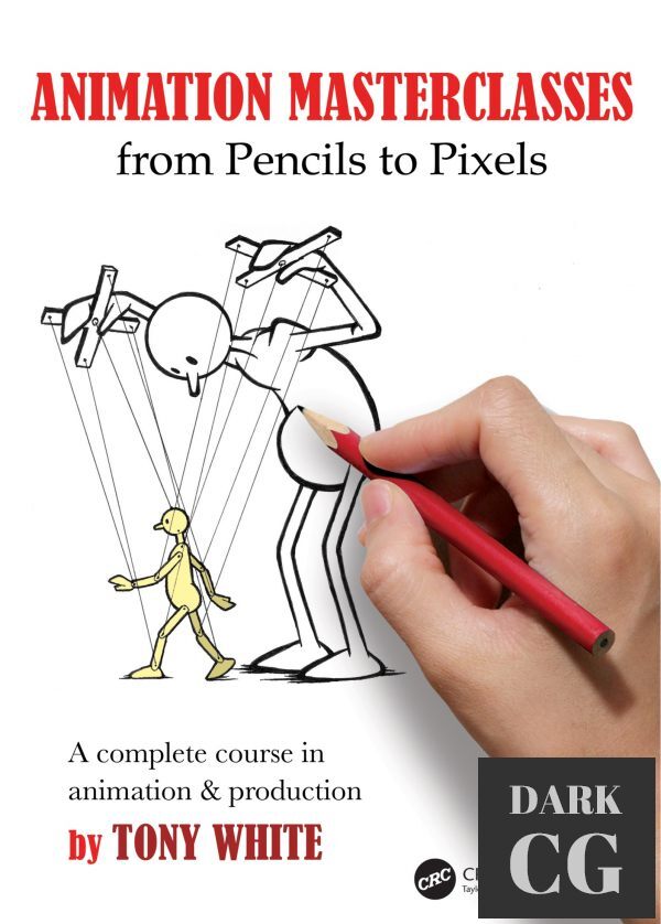 Animation Masterclasses – From Pencils to Pixels – A Complete Course in Animation & Production (True PDF)